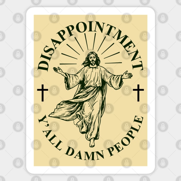 Disappointment Ya’ll Damn People Sticker by Stylecombinator
